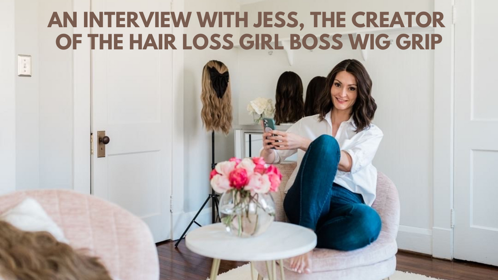 An Interview With Jess, The Creator of the Hair Loss Girl Boss Wig Grip