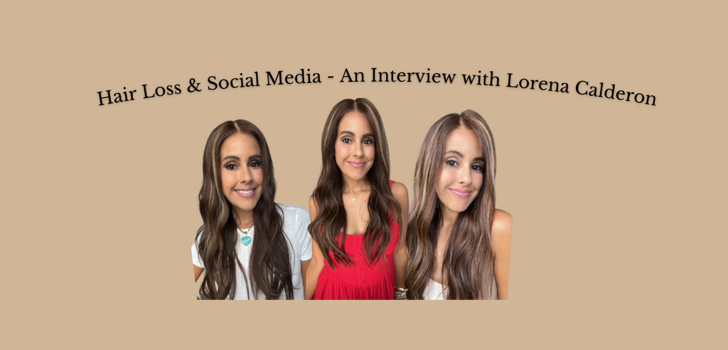 Using Social Media to Help Women With Hair Loss - An Interview With Hair Influencer Lorena Calderon