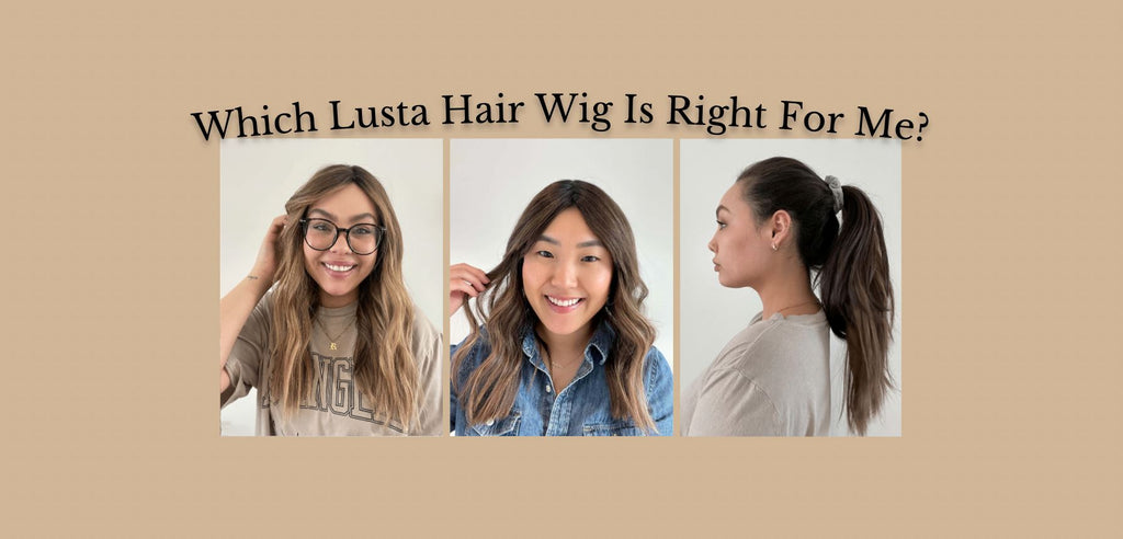 Which Lusta Wig or Hair Topper Is Right For Me?