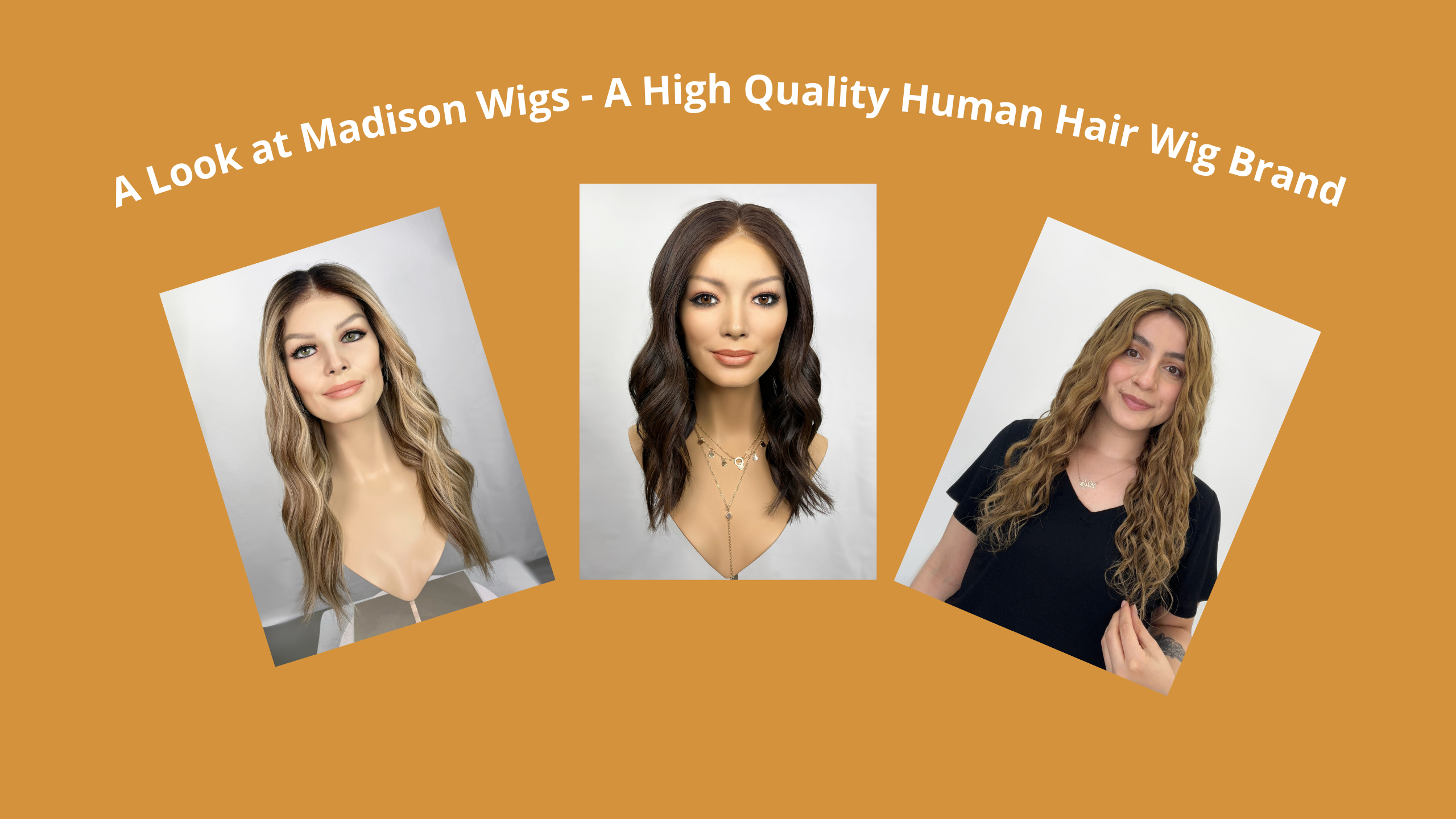 A Look at Madison Wigs A High Quality Human Hair Wig Brand