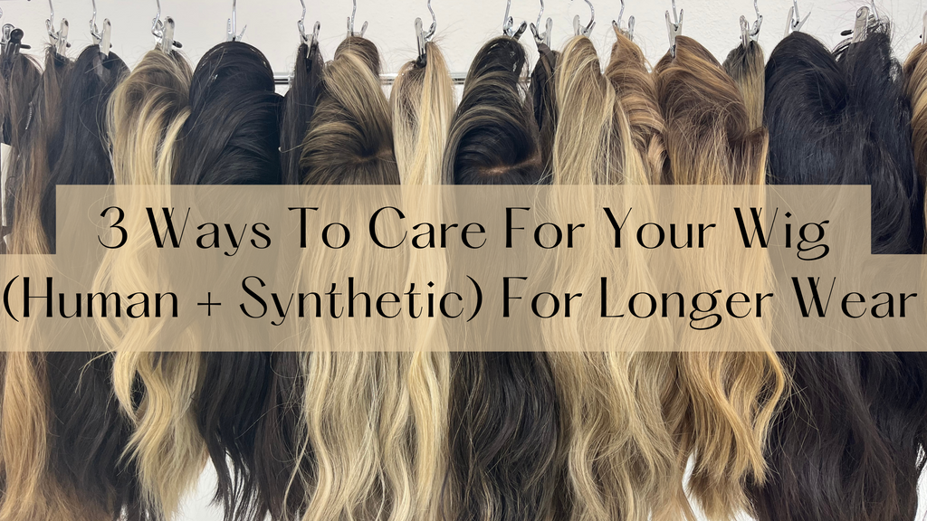 3 Ways To Care For Your Wig (Human + Synthetic) For Longer Wear